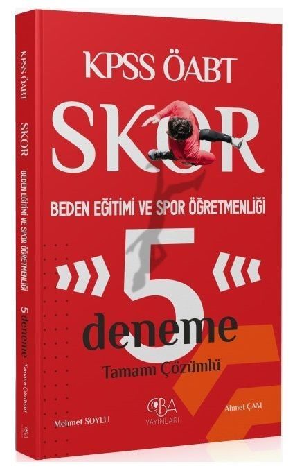 CBA Yayınları ÖABT Beden Eğitimi ve Spor Öğretmenliği Skor 5 Deneme Çözümlü - Mehmet Soylu, Ahmet Çam CBA Yayınları - İADESİZ