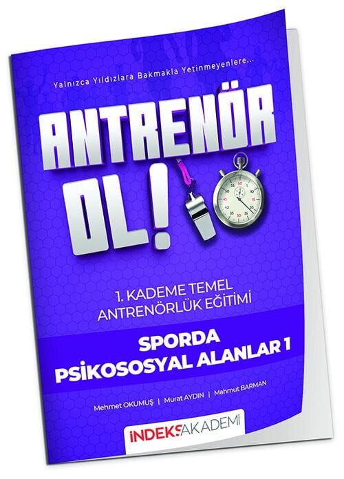 İndeks Akademi Antrenör Ol Temel Antrenörlük Eğitimi 1. Kademe Sporda Psikososyal Alanlar-1 İndeks Akademi Yayıncılık - İADESİZ