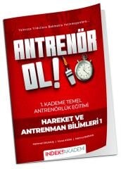 İndeks Akademi Antrenör Ol Temel Antrenörlük Eğitimi 1. Kademe Hareket ve Antrenman Bilimleri-1 İndeks Akademi Yayıncılık - İADESİZ