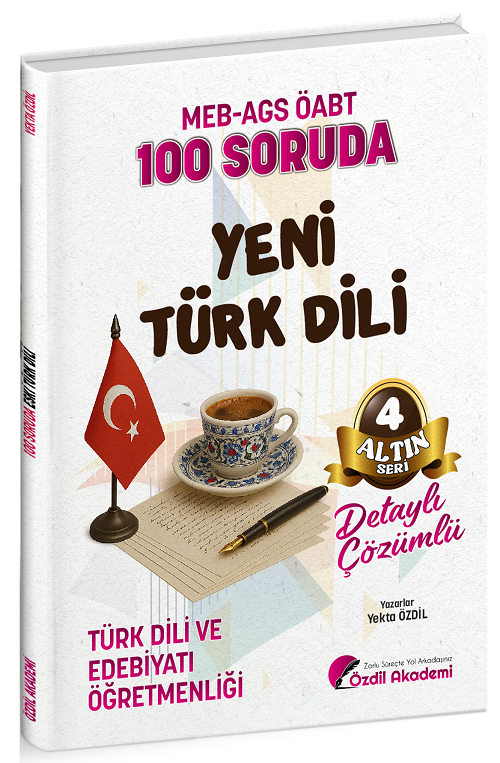 Özdil Akademi ÖABT MEB-AGS Türk Dili ve Edebiyatı Öğretmenliği 100 Soruda Yeni Türk Dili Çözümlü Altın Seri-4 - Yekta Özdil Özdil Akademi - İADESİZ
