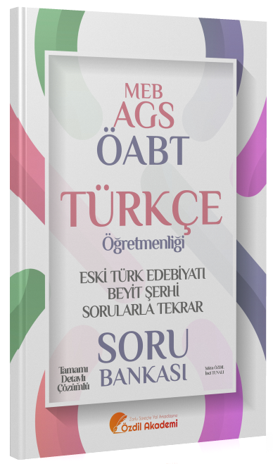 Özdil Akademi ÖABT MEB-AGS Türkçe Eski Türk Edebiyatı ve Beyit Şerhi Sorularla Tekrar Soru Bankası Çözümlü - Yekta Özdil Özdil Akademi Yayınları - İADESİZ