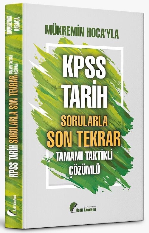 Özdil Akademi KPSS Tarih Sorularla Son Tekrar Soru Bankası Çözümlü - Mükremin Karaca Özdil Akademi Yayınları